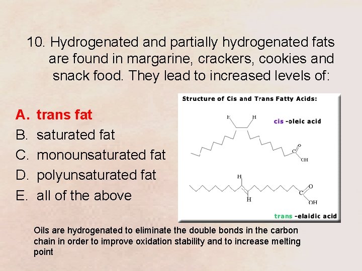 10. Hydrogenated and partially hydrogenated fats are found in margarine, crackers, cookies and snack