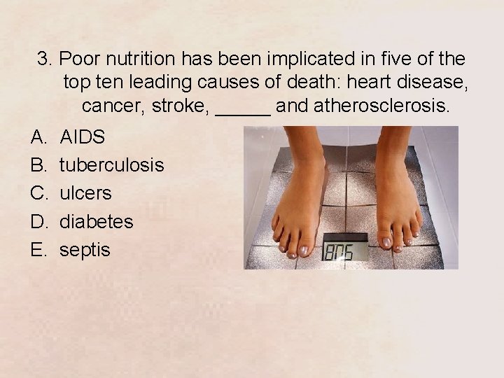 3. Poor nutrition has been implicated in five of the top ten leading causes