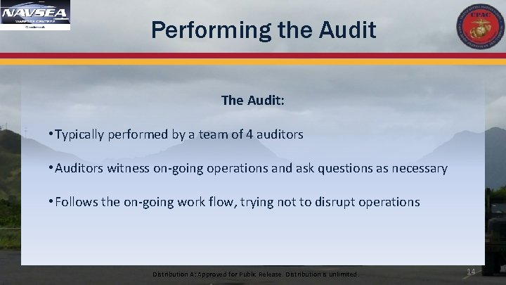 Performing the Audit The Audit: • Typically performed by a team of 4 auditors
