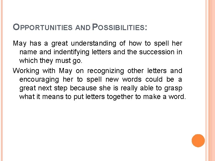 OPPORTUNITIES AND POSSIBILITIES: May has a great understanding of how to spell her name OPPORTUNITIES AND POSSIBILITIES: May has a great understanding of how to spell her name