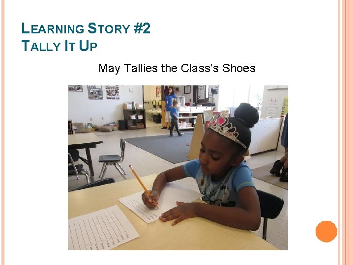 LEARNING STORY #2 TALLY IT UP May Tallies the Class’s Shoes LEARNING STORY #2 TALLY IT UP May Tallies the Class’s Shoes