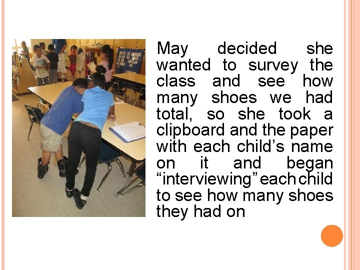 May decided she wanted to survey the class and see how many shoes we May decided she wanted to survey the class and see how many shoes we