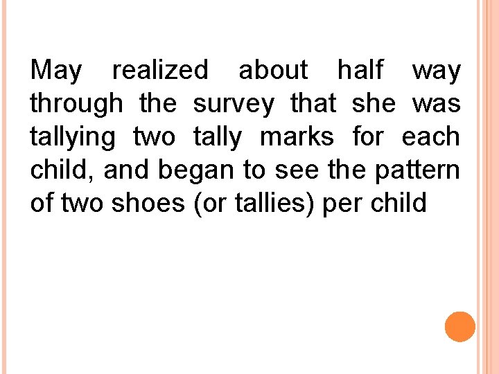 May realized about half way through the survey that she was tallying two tally May realized about half way through the survey that she was tallying two tally