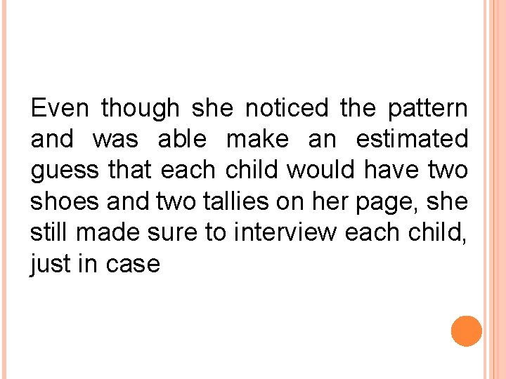 Even though she noticed the pattern and was able make an estimated guess that Even though she noticed the pattern and was able make an estimated guess that