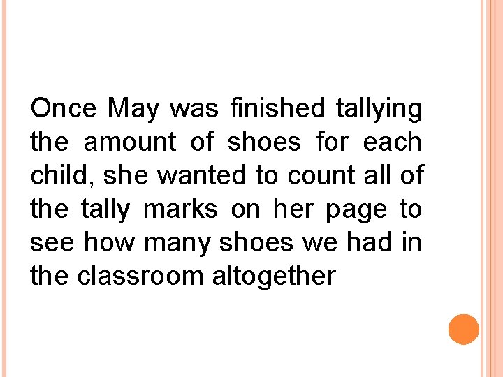 Once May was finished tallying the amount of shoes for each child, she wanted Once May was finished tallying the amount of shoes for each child, she wanted