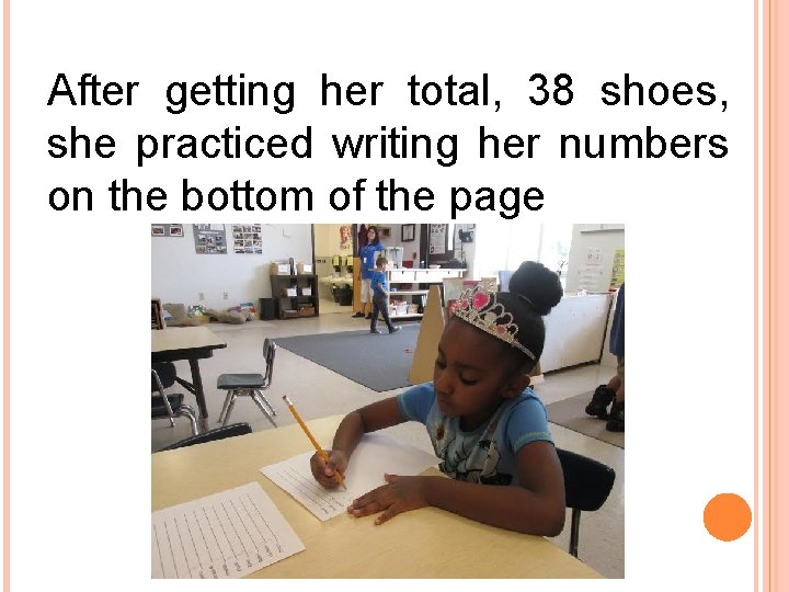 After getting her total, 38 shoes, she practiced writing her numbers on the bottom After getting her total, 38 shoes, she practiced writing her numbers on the bottom