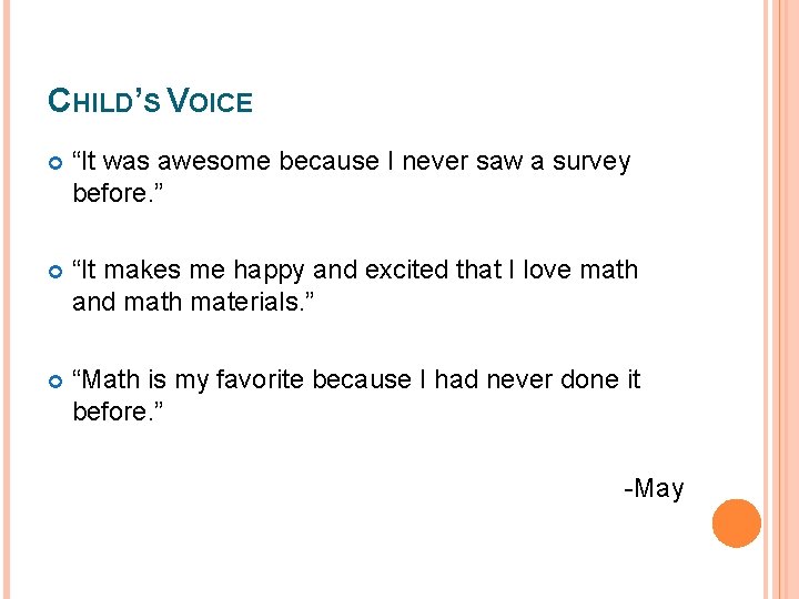 CHILD’S VOICE “It was awesome because I never saw a survey before. ” “It CHILD’S VOICE “It was awesome because I never saw a survey before. ” “It