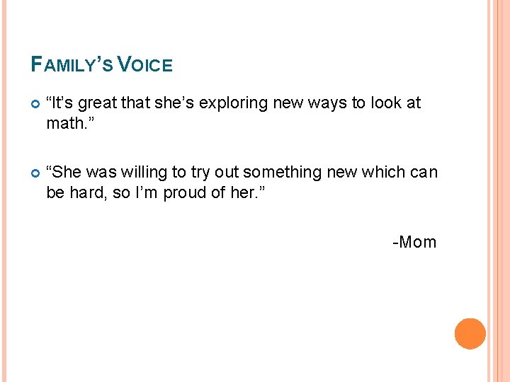 FAMILY’S VOICE “It’s great that she’s exploring new ways to look at math. ” FAMILY’S VOICE “It’s great that she’s exploring new ways to look at math. ”