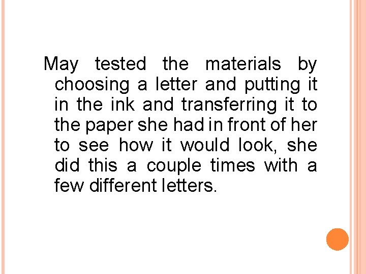 May tested the materials by choosing a letter and putting it in the ink May tested the materials by choosing a letter and putting it in the ink