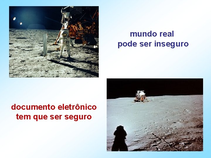 mundo real pode ser inseguro documento eletrônico tem que ser seguro 