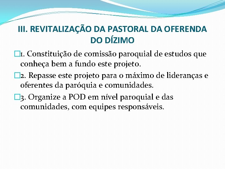 III. REVITALIZAÇÃO DA PASTORAL DA OFERENDA DO DÍZIMO � 1. Constituição de comissão paroquial