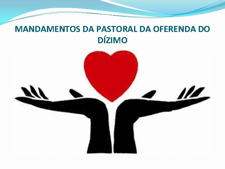 MANDAMENTOS DA PASTORAL DA OFERENDA DO DÍZIMO 