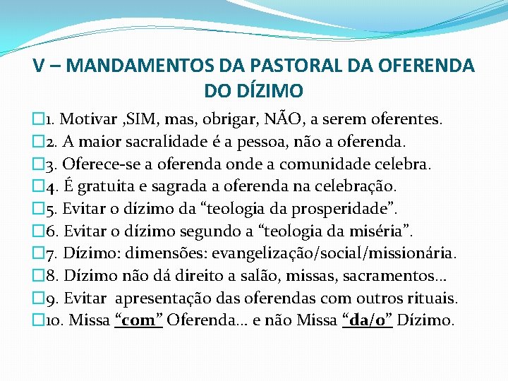 V – MANDAMENTOS DA PASTORAL DA OFERENDA DO DÍZIMO � 1. Motivar , SIM,