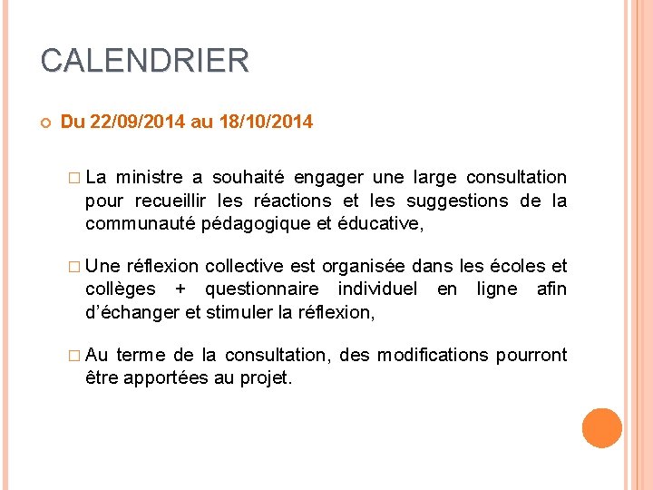 CALENDRIER Du 22/09/2014 au 18/10/2014 � La ministre a souhaité engager une large consultation