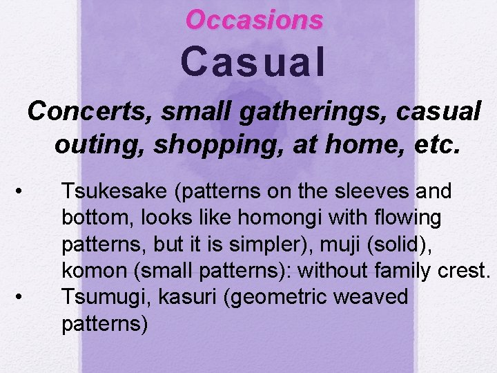 Occasions Casual Concerts, small gatherings, casual outing, shopping, at home, etc. • • Tsukesake