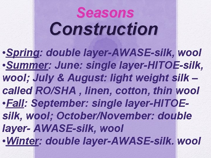 Seasons Construction • Spring: double layer-AWASE-silk, wool • Summer: June: single layer-HITOE-silk, wool; July