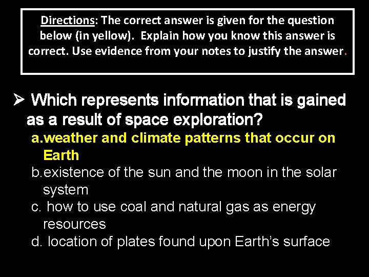 Directions: The correct answer is given for the question below (in yellow). Explain how Directions: The correct answer is given for the question below (in yellow). Explain how