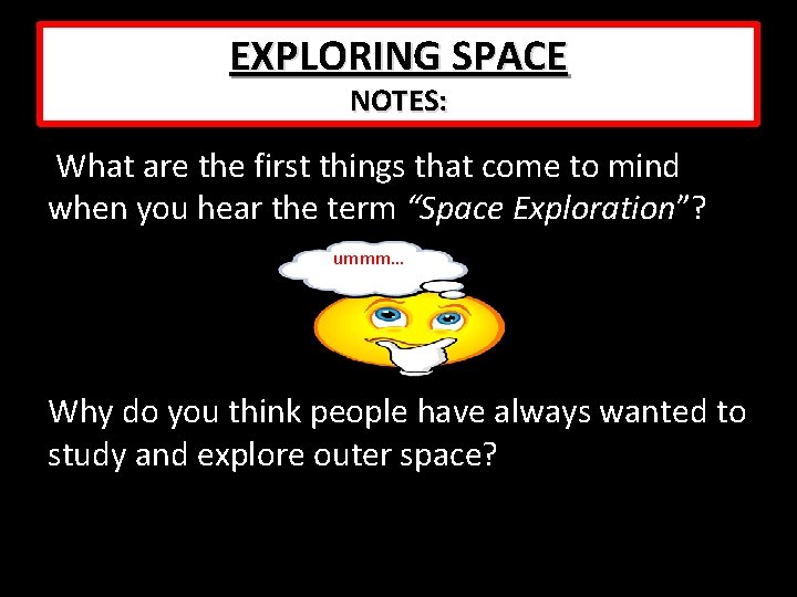 EXPLORING SPACE NOTES: What are the first things that come to mind when you EXPLORING SPACE NOTES: What are the first things that come to mind when you