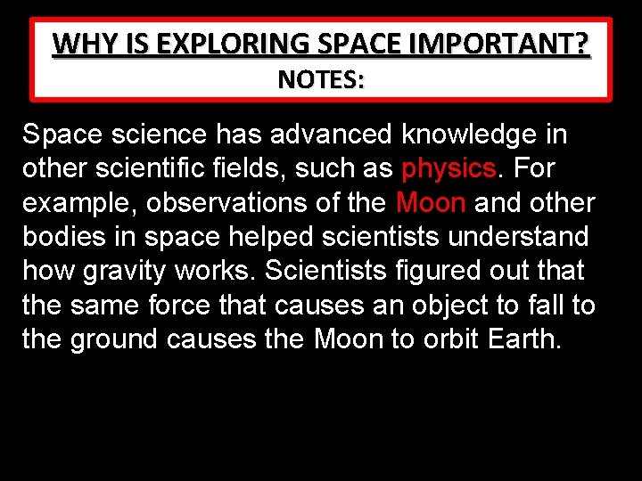 WHY IS EXPLORING SPACE IMPORTANT? NOTES: Space science has advanced knowledge in other scientific WHY IS EXPLORING SPACE IMPORTANT? NOTES: Space science has advanced knowledge in other scientific