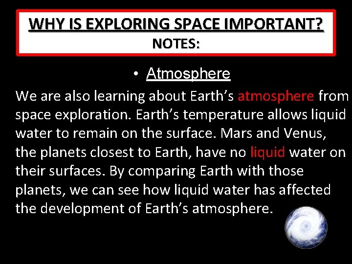 WHY IS EXPLORING SPACE IMPORTANT? NOTES: • Atmosphere We are also learning about Earth’s WHY IS EXPLORING SPACE IMPORTANT? NOTES: • Atmosphere We are also learning about Earth’s