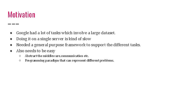 Motivation ● ● Google had a lot of tasks which involve a large dataset.