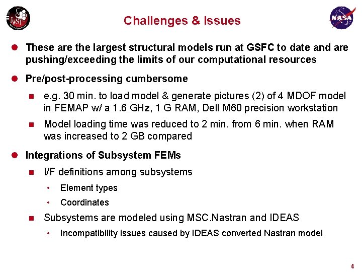 Challenges & Issues l These are the largest structural models run at GSFC to