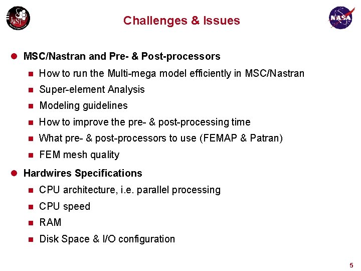 Challenges & Issues l MSC/Nastran and Pre- & Post-processors n How to run the