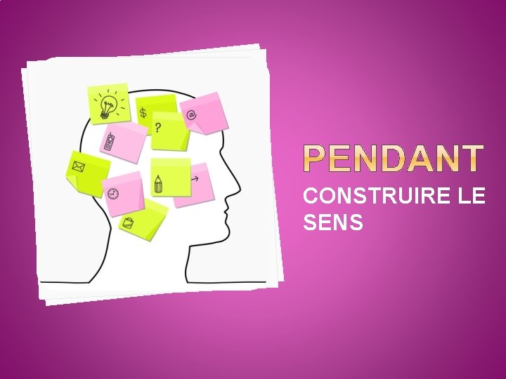 CONSTRUIRE LE SENS 
