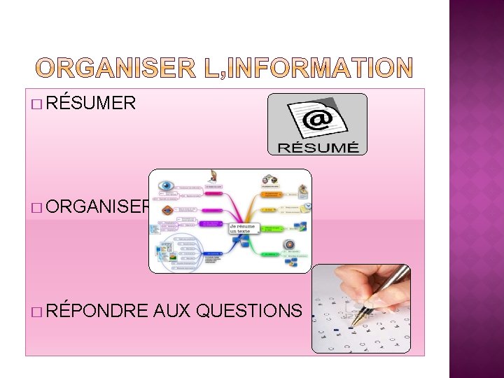 � RÉSUMER � ORGANISER � RÉPONDRE AUX QUESTIONS 