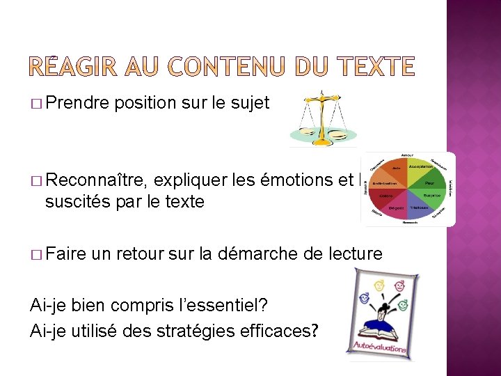 � Prendre position sur le sujet � Reconnaître, expliquer les émotions et l’intérêt suscités
