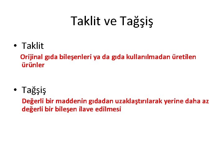 Taklit ve Tağşiş • Taklit Orijinal gıda bileşenleri ya da gıda kullanılmadan üretilen ürünler