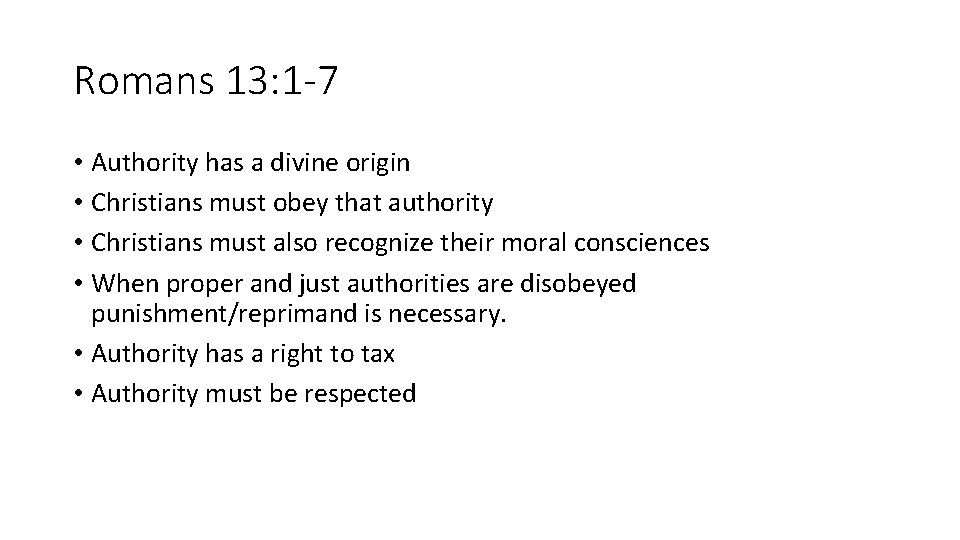 Romans 13: 1 -7 • Authority has a divine origin • Christians must obey