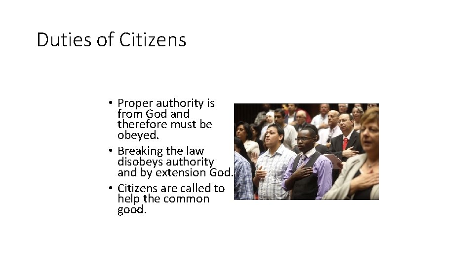 Duties of Citizens • Proper authority is from God and therefore must be obeyed.