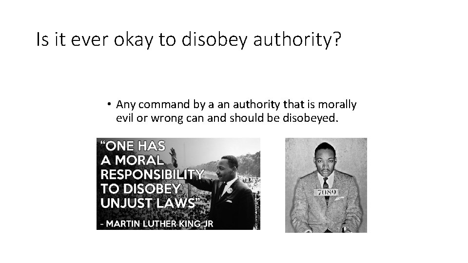 Is it ever okay to disobey authority? • Any command by a an authority