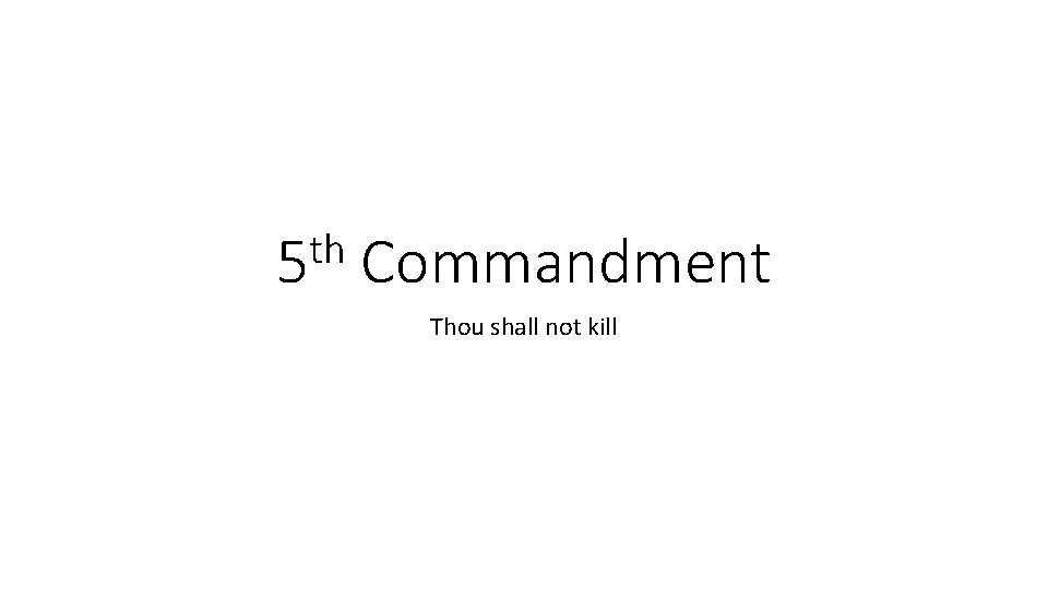 th 5 Commandment Thou shall not kill 