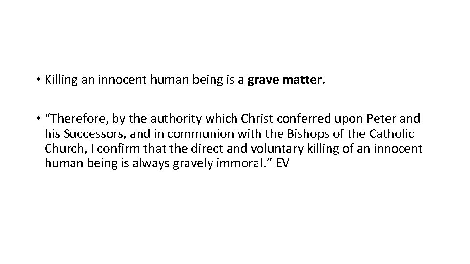  • Killing an innocent human being is a grave matter. • “Therefore, by
