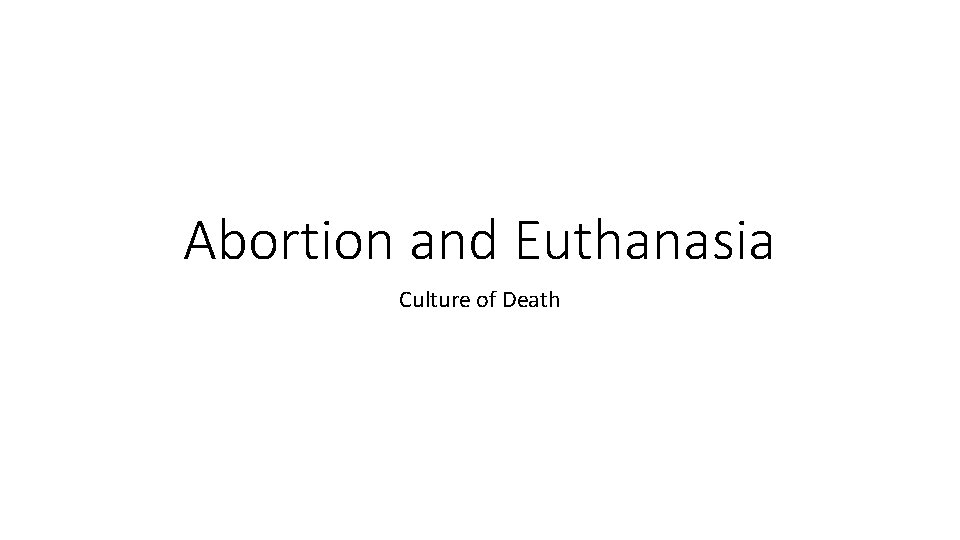 Abortion and Euthanasia Culture of Death 