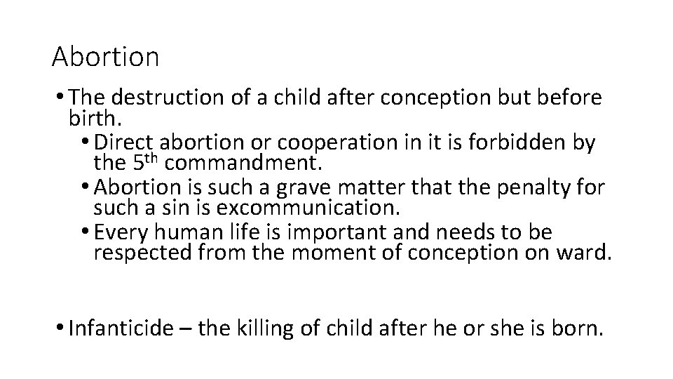 Abortion • The destruction of a child after conception but before birth. • Direct