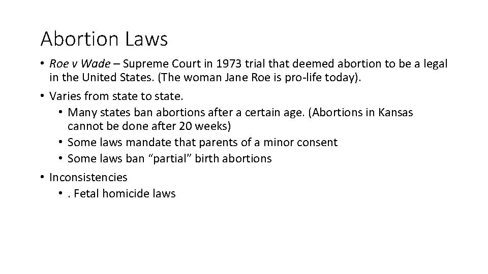 Abortion Laws • Roe v Wade – Supreme Court in 1973 trial that deemed