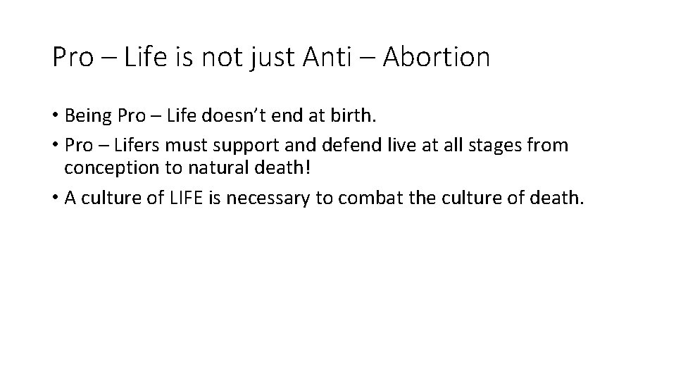 Pro – Life is not just Anti – Abortion • Being Pro – Life