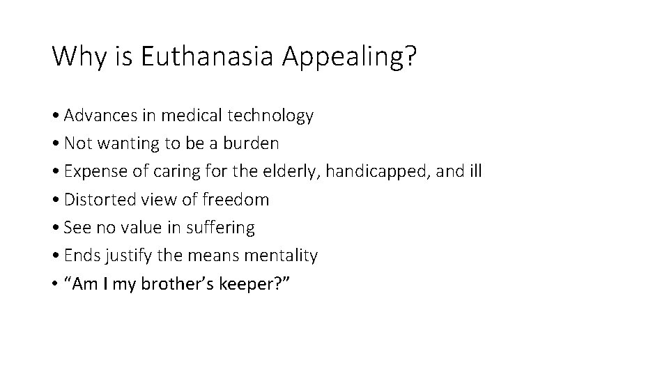 Why is Euthanasia Appealing? • Advances in medical technology • Not wanting to be