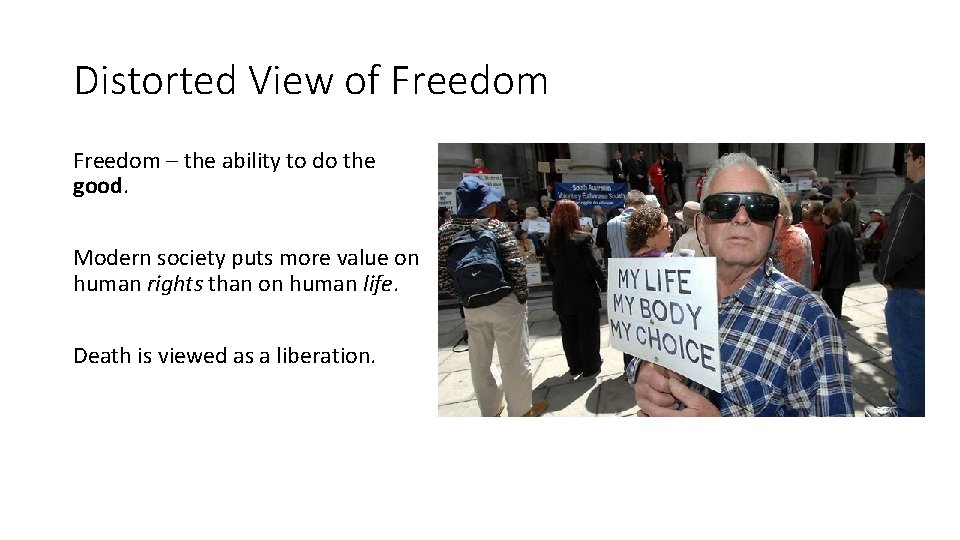 Distorted View of Freedom – the ability to do the good. Modern society puts