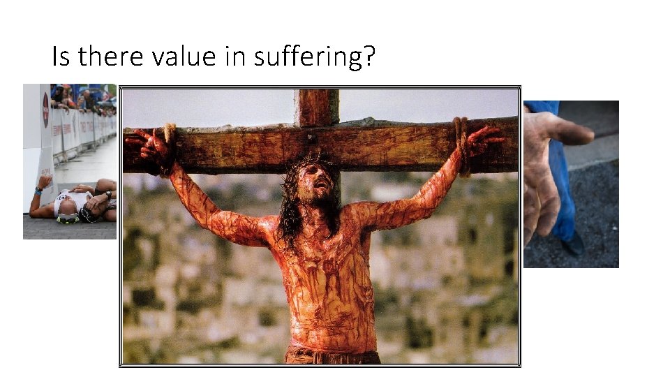 Is there value in suffering? 
