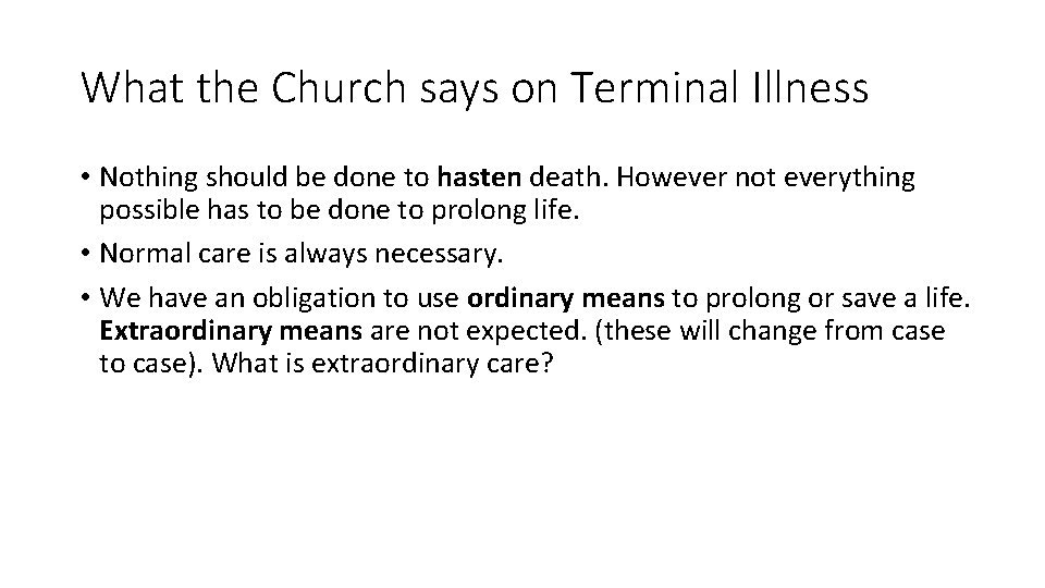 What the Church says on Terminal Illness • Nothing should be done to hasten