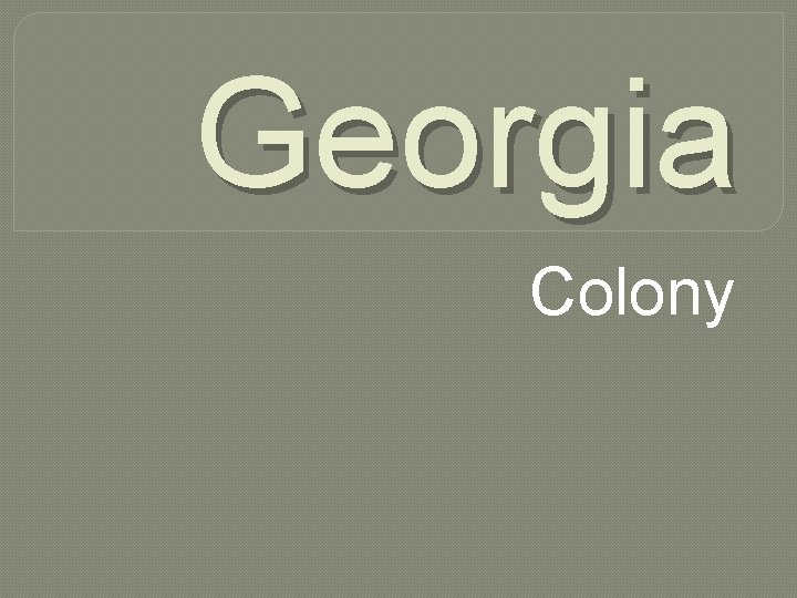 Georgia Colony 