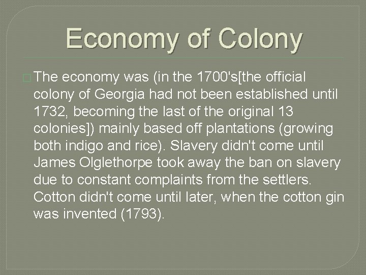 Economy of Colony � The economy was (in the 1700's[the official colony of Georgia