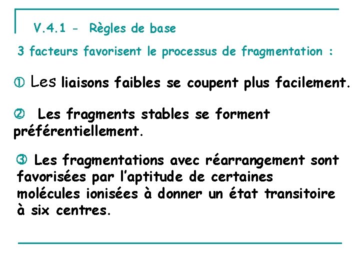 V. 4. 1 - Règles de base 3 facteurs favorisent le processus de fragmentation