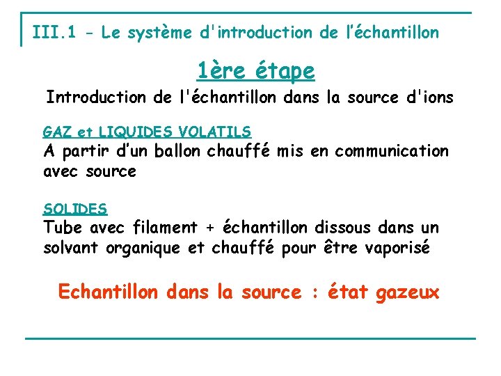 III. 1 - Le système d'introduction de l’échantillon 1ère étape Introduction de l'échantillon dans