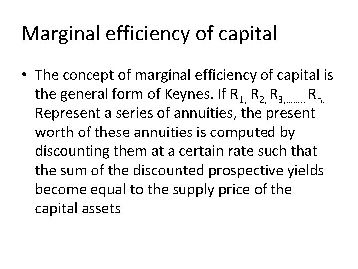 Marginal efficiency of capital • The concept of marginal efficiency of capital is the