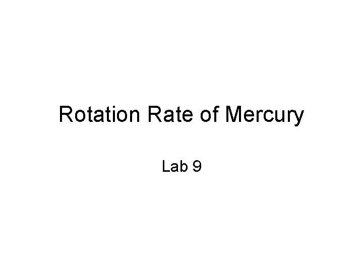 Rotation Rate of Mercury Lab 9 